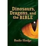 DINOSAURS, DRAGONS, AND THE BIBLE