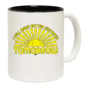 Will Make Better Mistakes Tomorrow Mug Cup