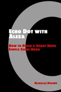 在飛比找博客來優惠-Echo Dot with Alexa: How to Bu