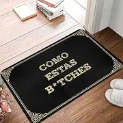 Welcome Door Mats for Outside Entry Como Estas B*Tches Doormat Doormat Funny Absorbent Door Mat Indoor (Color : Colour, Size : 40X60CM)