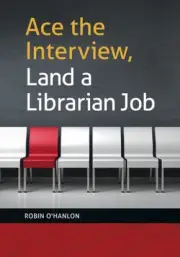 Ace the Interview, Land a Librarian Job by O'Hanlon, Robin