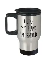 I Like My Puns Intended Travel Mug – Funny Tea Hot Cocoa Insulated Tumbler -...