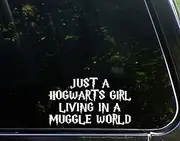 Just A Hogwarts Girl Living in A Muggle World - 6 1/2" x 3 3/4" - Vinyl Die Cut Decal/Bumper Sticker for Windows, Trucks, Cars, Laptops, Macbooks, Etc.
