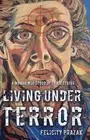 Living Under Terror: A Woman who stood up to a Dictator by Felicity Prazak (Engl