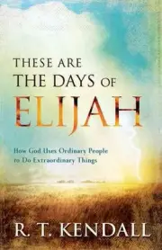 These Are the Days of Elijah: How God Uses Ordinary People to Do Extraordinary T