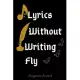 Lyrices Without Writing Fly: Songwriter journal Lyrics Notebook - (6 x 9 inches) 120 Blank lined pages │ Matte Finish Black Cover