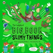 The Ladybird Big Book of Slimy Things