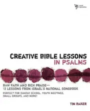 CREATIVE BIBLE LESSONS IN PSALMS By Tim Baker **BRAND NEW**