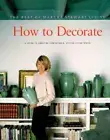 How to Decorate: The Best of Martha Stewart Living by Martha Stewart: New