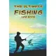 The Ultimate Fishing Log Book: Fishing Record Book, Track Your Fishing Adventures and Statistics