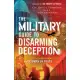 The Military Guide to Disarming Deception: Battlefield Tactics to Expose the Enemy’s Lies and Triumph in Truth