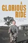 A Glorious Ride: From Jumble Plains to Eternity by Tony Mclellan Paperback Book
