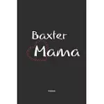 BAXTER MAMA NOTEBOOK: NOTEBOOK / JOURNAL GIFT FOR DOG / BAXTER MOM CLOTHES, CUTE GIFT FOR DOG MOM, 120 PAGES, 6X9, SOFT COVER, MATTE FINISH