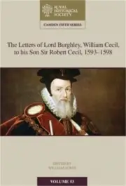 Letters of Lord Burghley to Sir Robert Cecil, 1593-8 (Hardback or Cased Book)