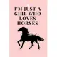 I’’m Just A Girl Who Loves Horses: journal notebook for girls, Gift for Christmas, Mother’’s Day, 120 pages
