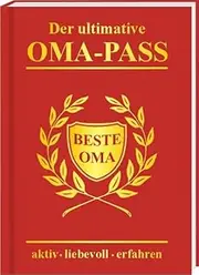 AV Andrea Verlag Der ultimative Oma Pass Willkommen im Ruhestand Rente Omi Pensionär Rosenlikör Prosecco Goldsekt 22 Karat Gold Unruhestand (Der ultimative Oma Pass 10317)