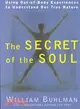 The Secret of the Soul ─ Using Out-Of-Body Experiences to Understand Our True Nature