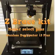 X Wanhao Duplicator i3 plus / Monoprice Maker Select plus Z brace kit 3d printer
