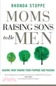 Moms Raising Sons to Be Men: Guiding Them Toward Their Purpose and Passion