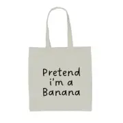 Pretend I'm A Banana - Canvas Tote Bag - Fancy Dress Funny Costume Halloween