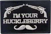 I'm Your Huckleberry Patch Embroidered Tactical Applique Army Morale Hook & Loop Emblem, White