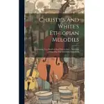 CHRISTY’S AND WHITE’S ETHIOPIAN MELODIES: CONTAINING TWO HUNDRED AND NINETY-ONE ... MELODIES ...COMPRISING THE MELODEON SONG BOOK