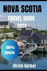 An Explorer Guide To NOVA SCOTIA 2024: Immerse Yourself with Hidden Gems, Histor