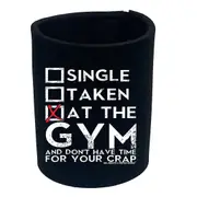 Swps Single Taken At The Gym Dont Have Time - Funny Novelty Stubby Holder
