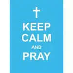 KEEP CALM AND PRAY