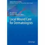 LOCAL WOUND CARE FOR DERMATOLOGISTS