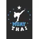 Muay Thai Notebook: Training Journal I Diary I 6x9 (A5) -120 Pages I Dot Grid Paper I Perfect Martial Arts Gift for Combat Sports Athlete.