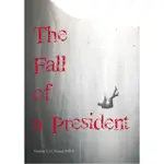 THE FALL OF A PRESIDENT