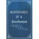 Adventure of a Biochemist: Perfect Gift For Adventure Lover (100 Pages, Blank Notebook, 6 x 9) (Cool Notebooks) Paperback
