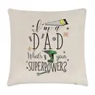 I'm A Dad What's Your Superpower Linen Cushion Cover Pillow Fathers Day Funny