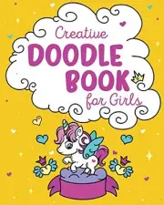 CREATIVE DOODLE BOOK FOR GIRLS: LEARN HOW TO DRAW AMAZING By Peanut Prodigy NEW