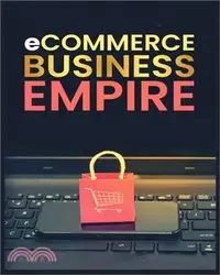 在飛比找三民網路書店優惠-Ecommerce Empire: A Step-by-St