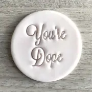 You're Dope Fondant Embosser or Cookie Stamp with handle