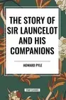 The Story of Sir Launcelot and His Companions by Howard Pyle Paperback Book