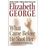 WHAT CAME BEFORE HE SHOT HER/ELIZABETH GEORGE【禮筑外文書店】