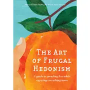 The Art of Frugal Hedonism - Adam Grubb & Annie Raser-Rowland (Paperback, 2024)