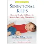 SENSATIONAL KIDS: HOPE AND HELP FOR CHILDREN WITH SENSORY PROCESSING DISORDER (SPD)