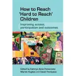 HOW TO REACH ’HARD TO REACH’ CHILDREN: IMPROVING ACCESS, PARTICIPATION AND OUTCOMES