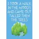 I Took A Walk In The Woods And Came Out Taller Then The Trees: Hiking Journal To Write In Hiking Notebook Gift
