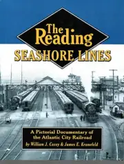 Reading Seashore Lines, A Pictorial Documentary of the Atlantic City Railroad