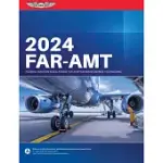 FAR-AMT 2024: FEDERAL AVIATION REGULATIONS FOR AVIATION MAINTENANCE TECHNICIANS