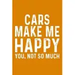 CARS MAKE ME HAPPY YOU, NOT SO MUCH