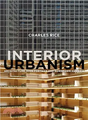 Interior Urbanism ─ Architecture, John Portman and Downtown America