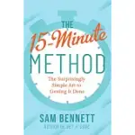 THE 15-MINUTE METHOD: THE SURPRISINGLY SIMPLE ART OF GETTING IT DONE