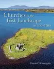 Churches in the Irish Landscape Ad 400-1100 by Tomas O. Carragain (English) Hard