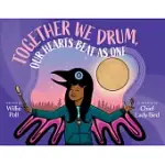 TOGETHER WE DRUM, OUR HEARTS BEAT AS ONE